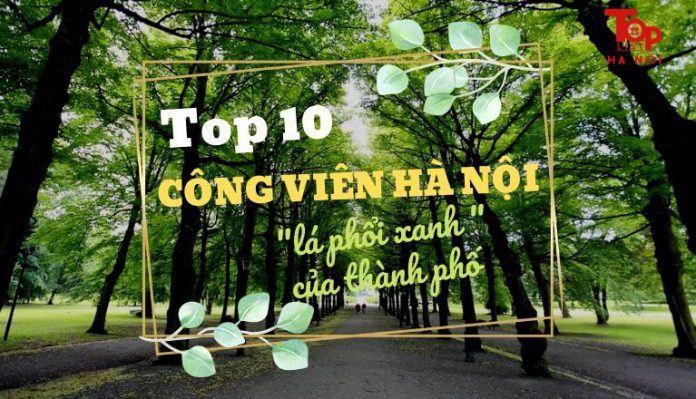 Top 10 công viên Hà Nội