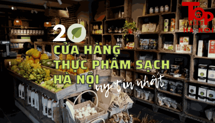 Top 20 cửa hàng thực phẩm sạch Hà Nội uy tín nhất