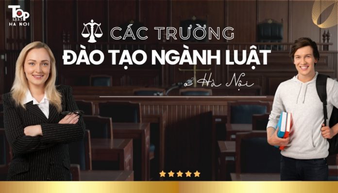 Các trường đào tạo ngành luật ở Hà Nội 0