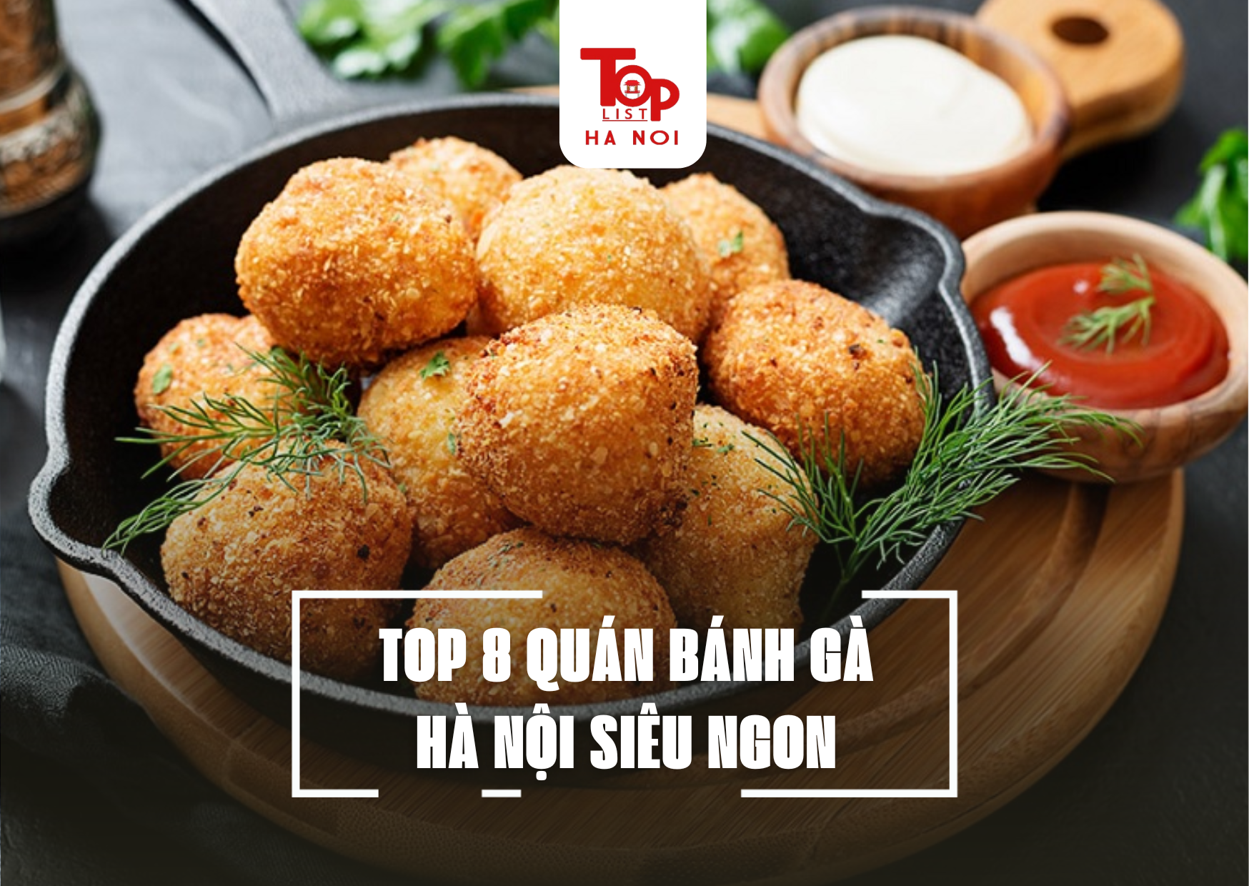 TOP 8 QUÁN BÁNH GÀ HÀ NỘI SIÊU NGON