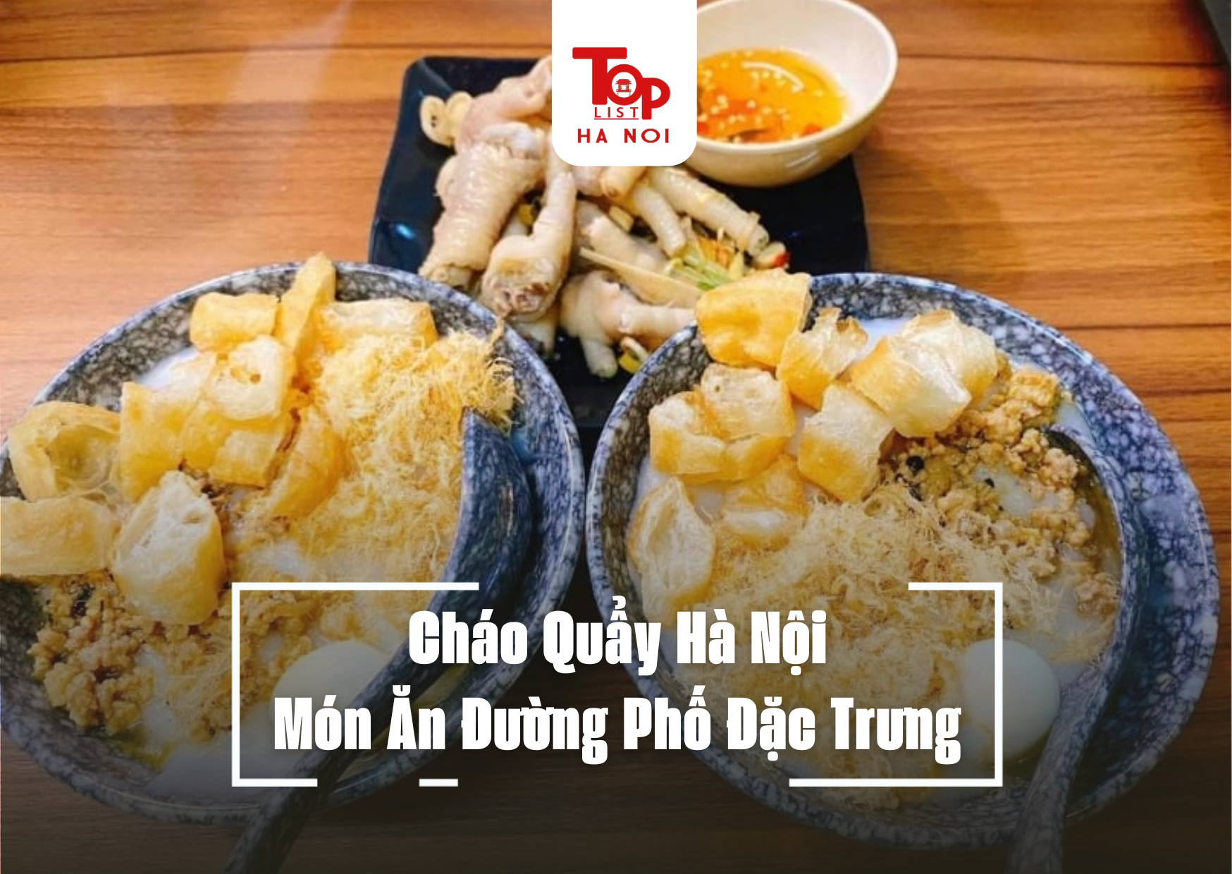 Cháo Quẩy Hà Nội – Món Ăn Đường Phố Đặc Trưng