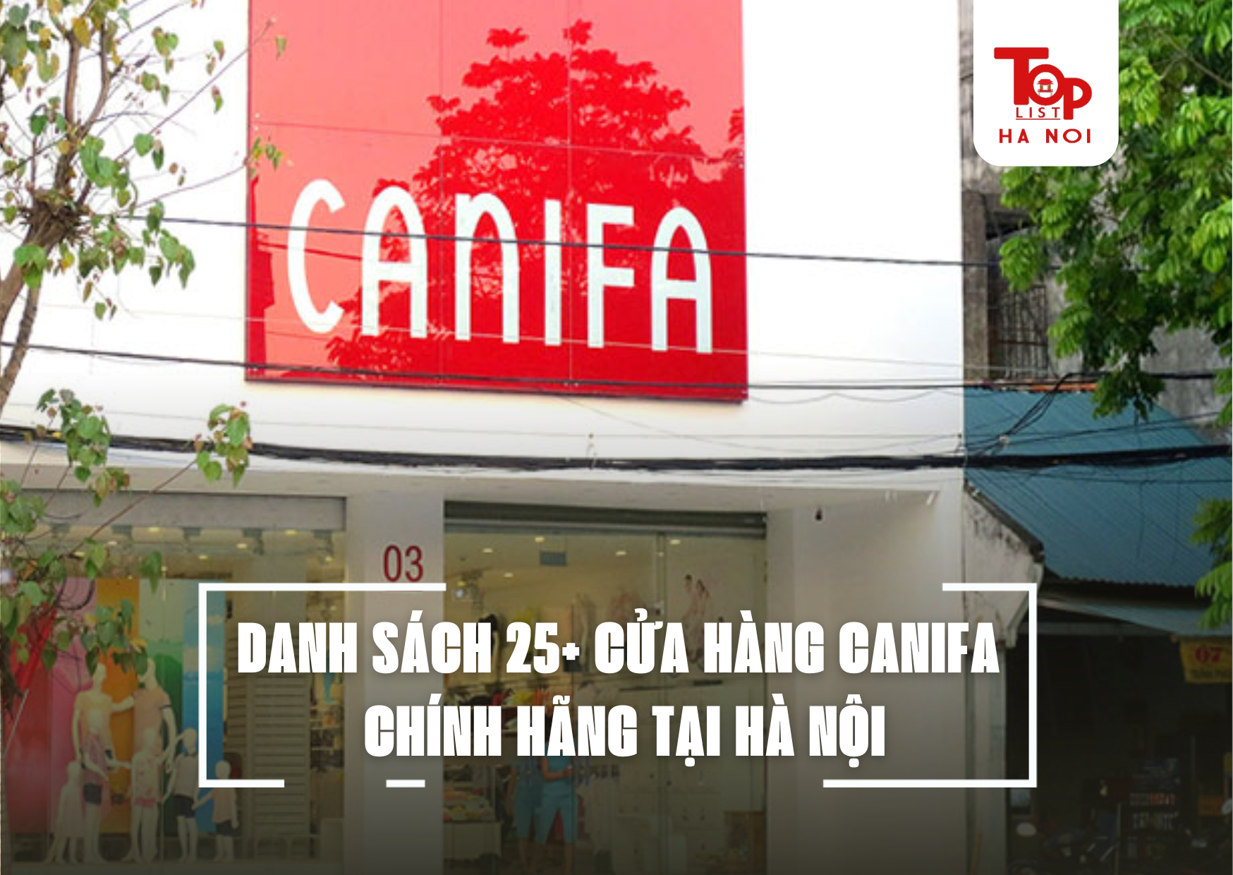 DANH SÁCH 25+ CỬA HÀNG CANIFA CHÍNH HÃNG TẠI HÀ NỘI