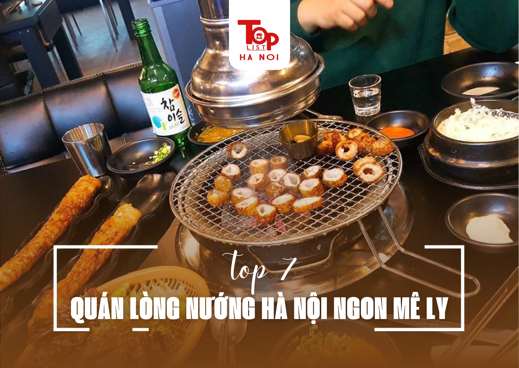 TOP 7 QUÁN LÒNG NƯỚNG HÀ NỘI NGON MÊ LY