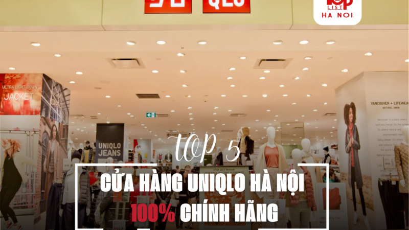 TOP 5 CỬA HÀNG UNIQLO HÀ NỘI 100% CHÍNH HÃNG