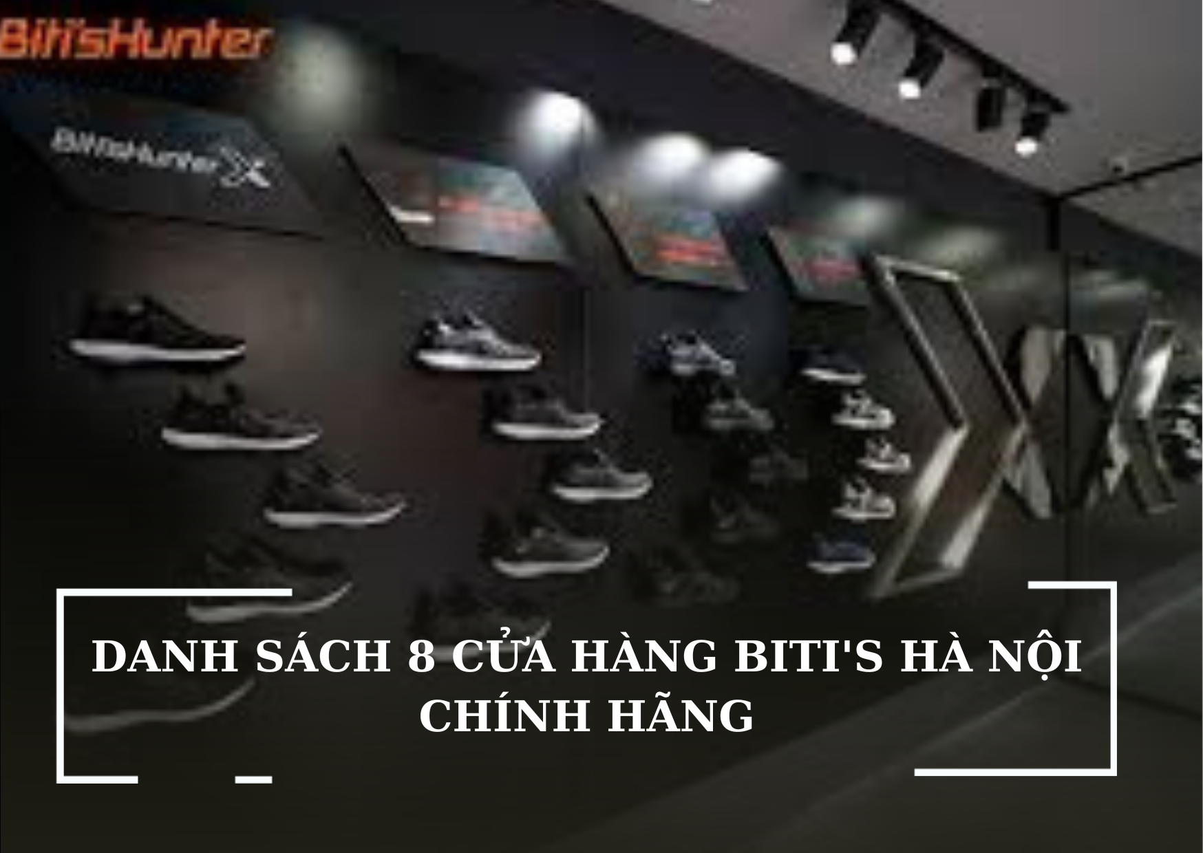 DANH SÁCH 8 CỬA HÀNG BITI’S HÀ NỘI CHÍNH HÃNG