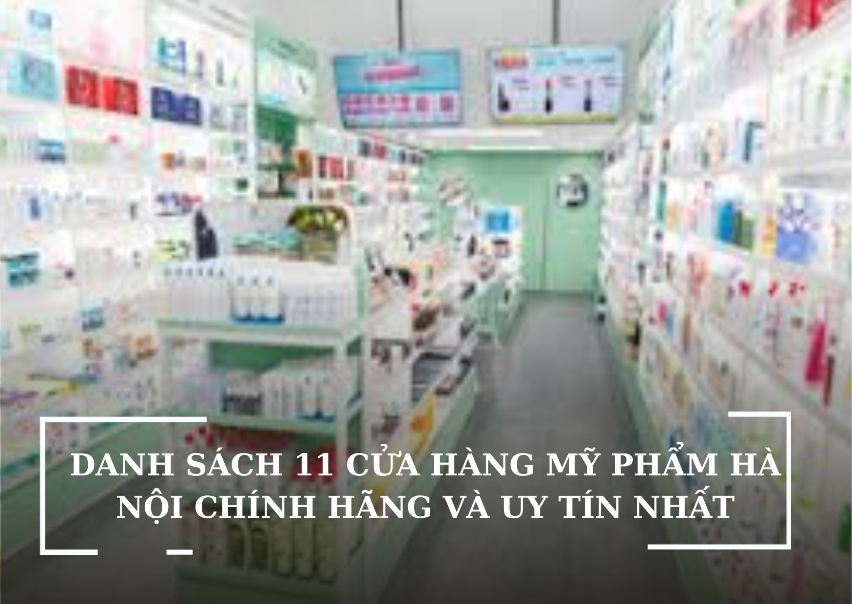 DANH SÁCH 11 CỬA HÀNG MỸ PHẨM HÀ NỘI CHÍNH HÃNG VÀ UY TÍN NHẤT