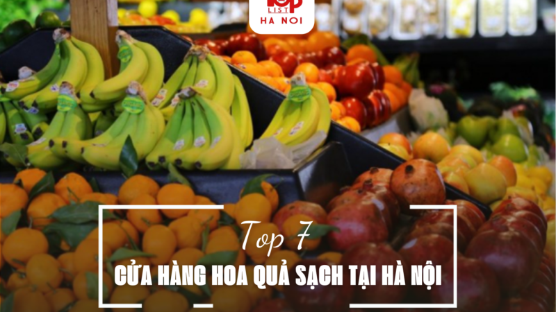 TOP 7 CỬA HÀNG HOA QUẢ SẠCH TẠI HÀ NỘI