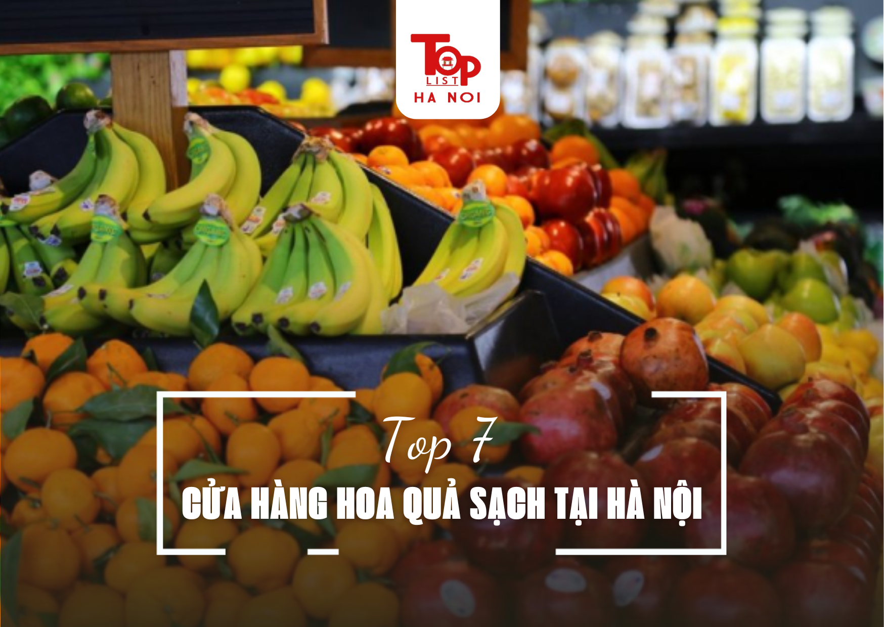 TOP 7 CỬA HÀNG HOA QUẢ SẠCH TẠI HÀ NỘI