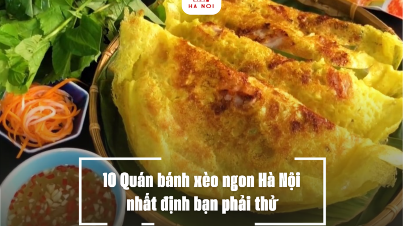 10 Quán bánh xèo ngon Hà Nội nhất định bạn phải thử