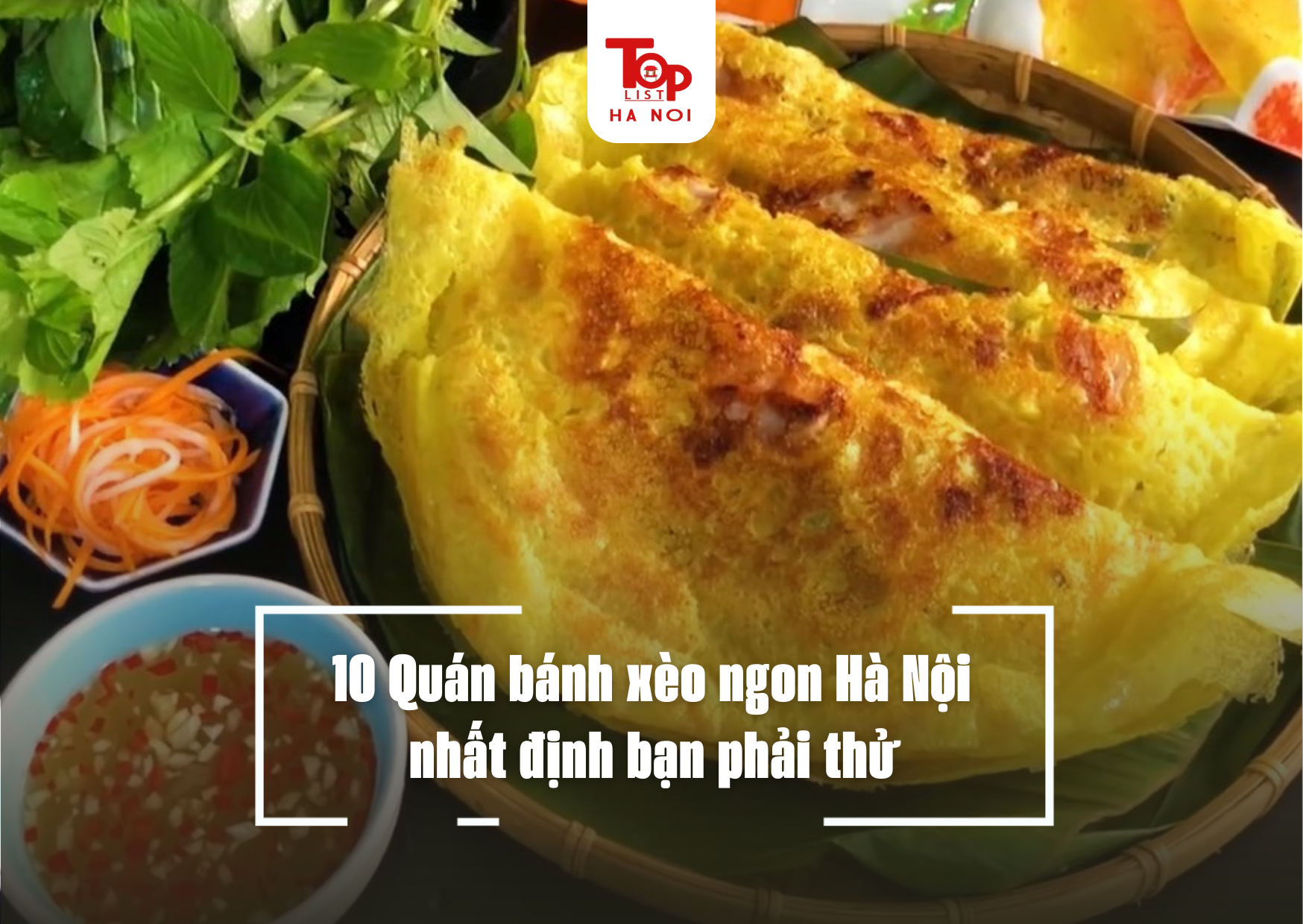 10 Quán bánh xèo ngon Hà Nội nhất định bạn phải thử