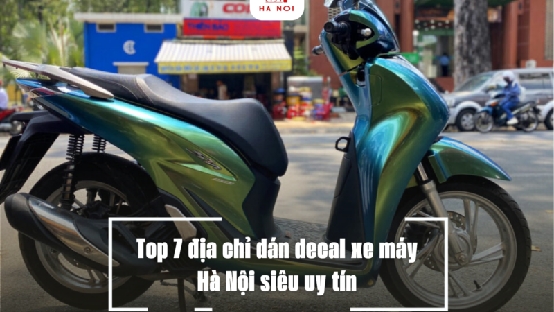 Top 7 địa chỉ dán decal xe máy Hà Nội siêu uy tín