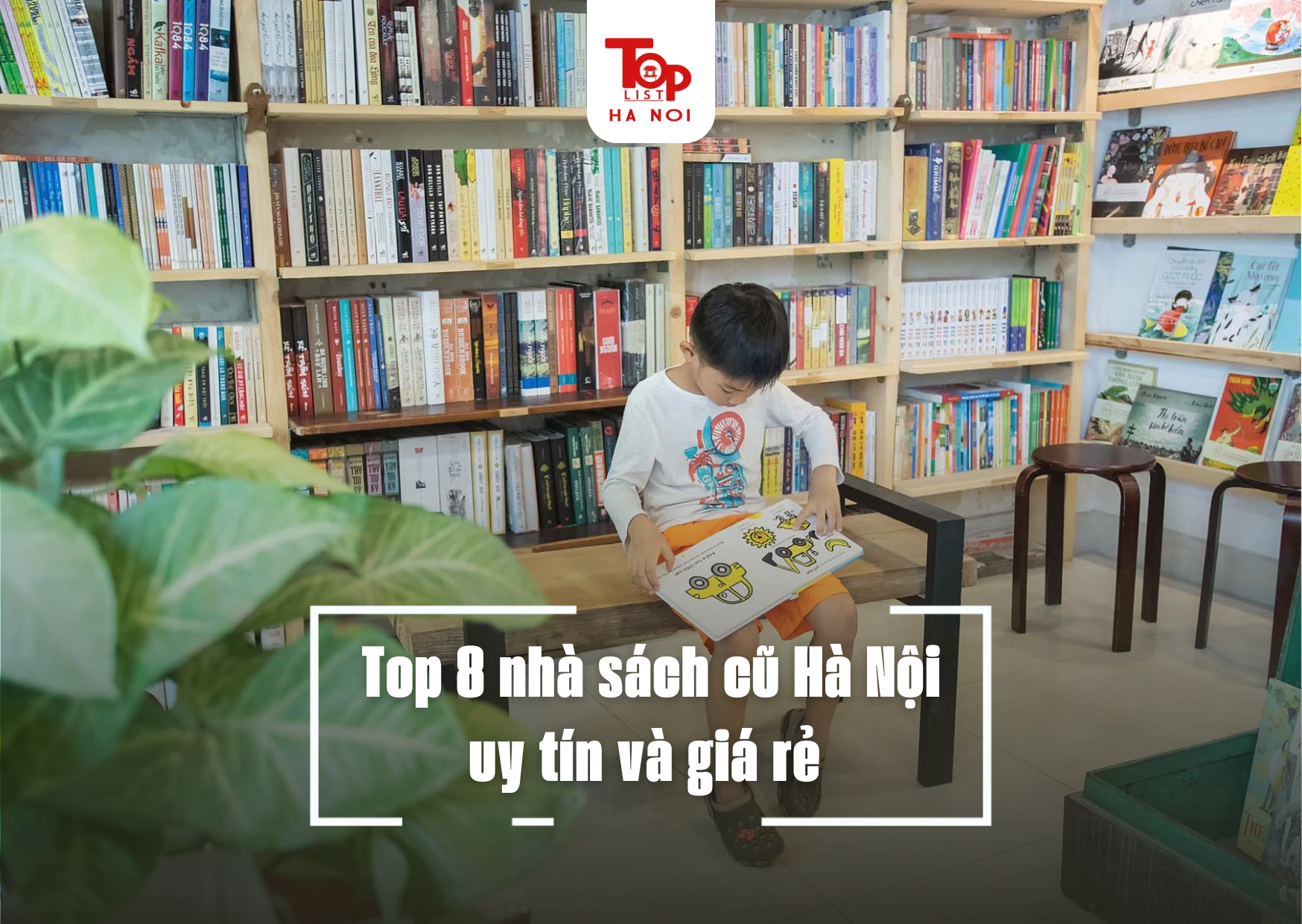 Top 8 nhà sách cũ Hà Nội uy tín và giá rẻ