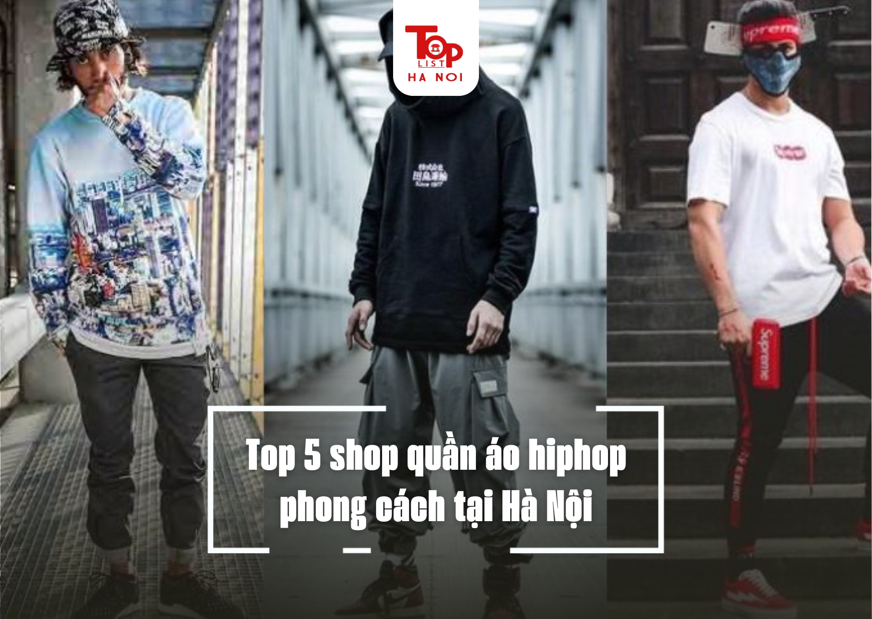 Top 5 shop quần áo hiphop phong cách tại Hà Nội