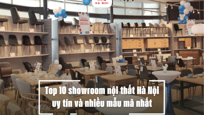 Top 10 showroom nội thất Hà Nội uy tín và nhiều mẫu mã nhất