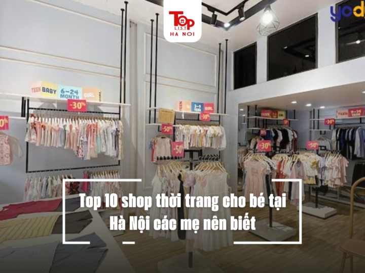 Top 10 shop thời trang cho bé tại Hà Nội các mẹ nên biết