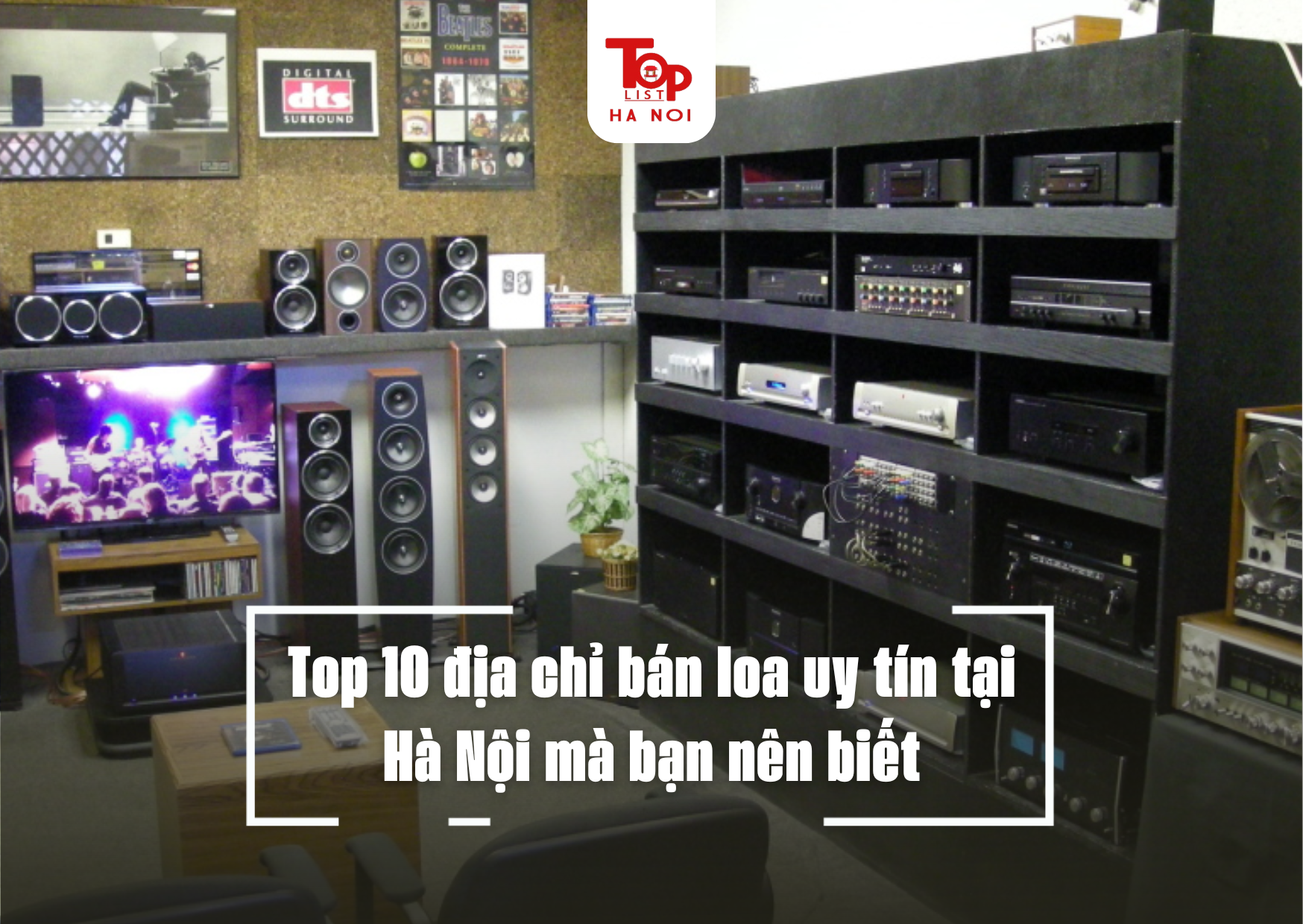 Top 10 địa chỉ bán loa uy tín tại Hà Nội mà bạn nên biết