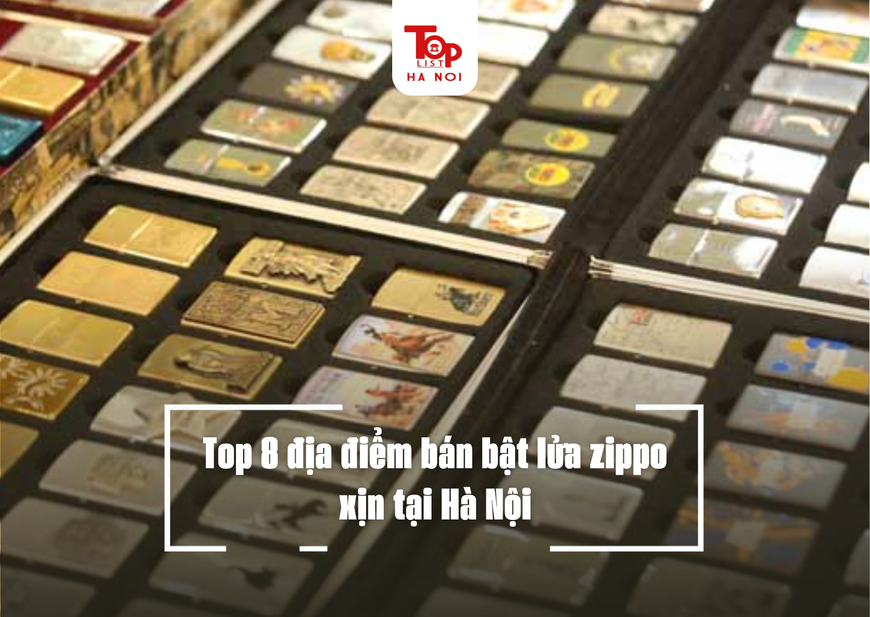 Top 8 địa điểm bán bật lửa zippo xịn tại Hà Nội