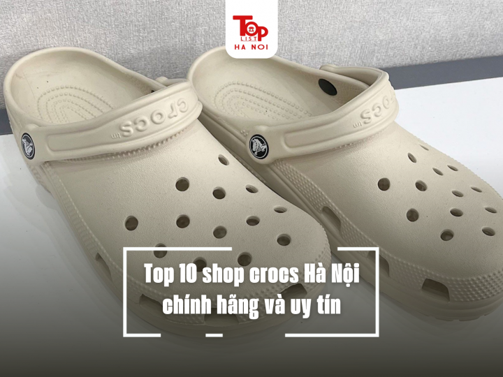 Top 10 shop crocs Hà Nội chính hãng và uy tín