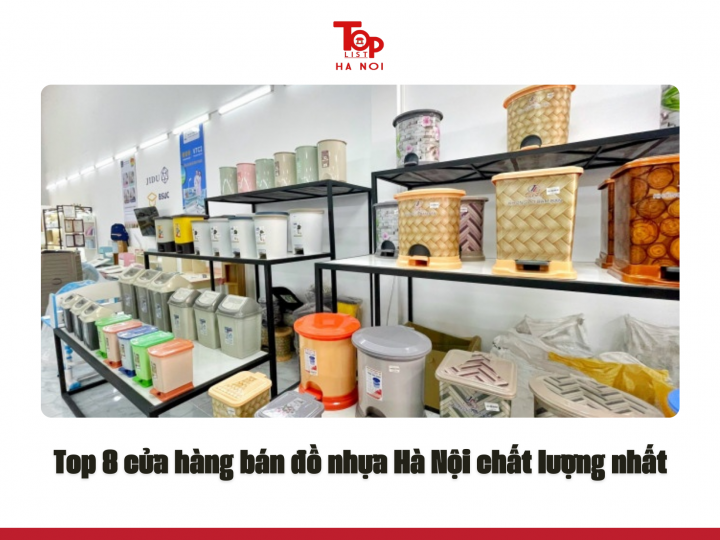 Top 8 cửa hàng bán đồ nhựa Hà Nội chất lượng nhất