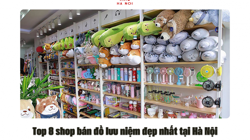 Top 8 shop bán đồ lưu niệm đẹp nhất tại Hà Nội