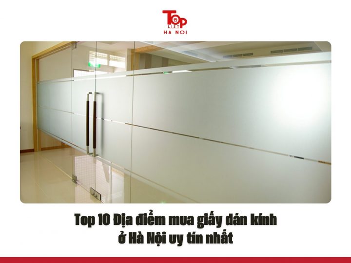 Top 10 Địa điểm mua giấy dán kính ở Hà Nội uy tín nhất