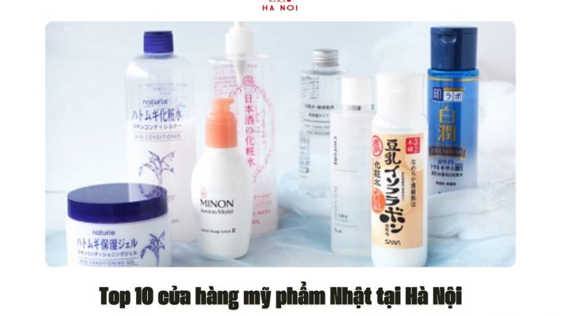 Top 10 cửa hàng mỹ phẩm Nhật tại Hà Nội